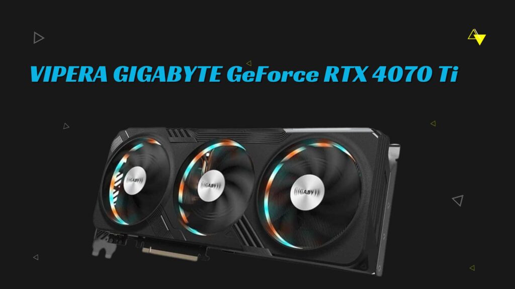 VIPERA GIGABYTE GeForce RTX 4070 Ti