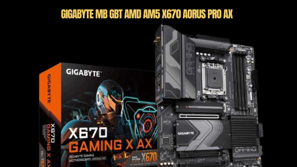 Gigabyte MB GBT AMD AM5 X670 AORUS PRO AX