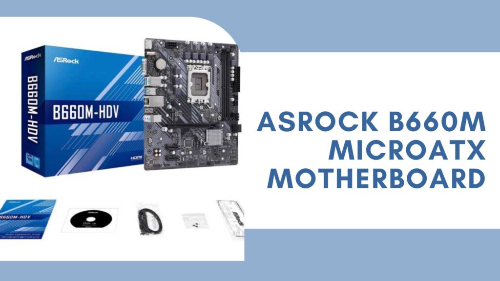 ASRock B660M MicroATX Motherboard