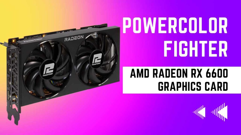 PowerColor Fighter AMD Radeon RX 6600 Graphics Card