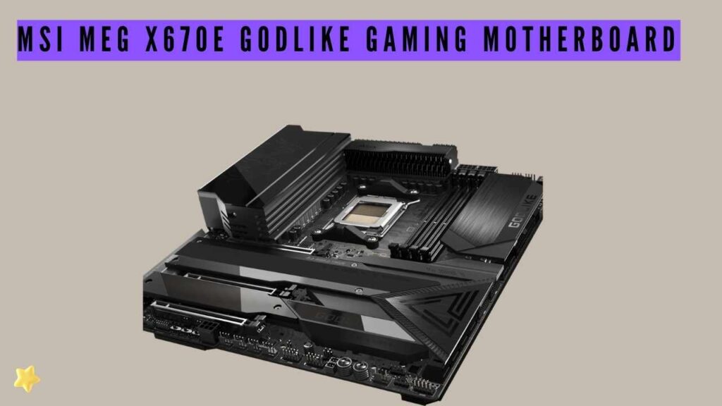 MSI MEG X670E GODLIKE Gaming Motherboard