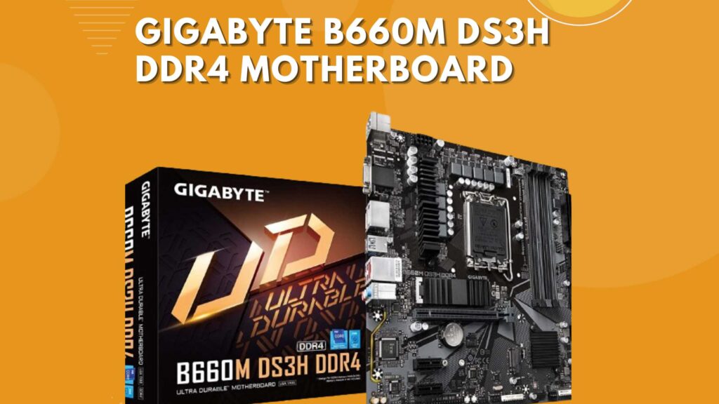 GIGABYTE B660M DS3H DDR4 Motherboard