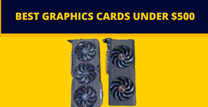 Graphics on a Budget: Experience the Best Graphics Cards under $500