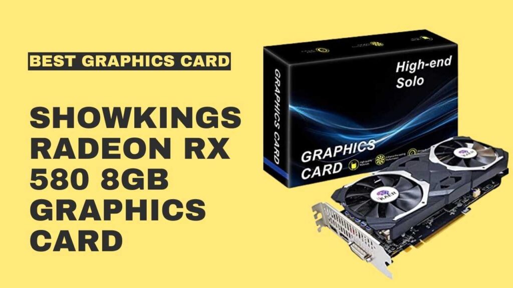 SHOWKINGS Radeon RX 580 8GB Graphics Card