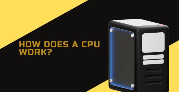 How Does A CPU Work?