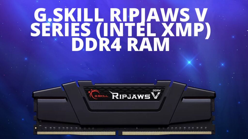G.SKILL Ripjaws V Series (Intel XMP) DDR4 RAM