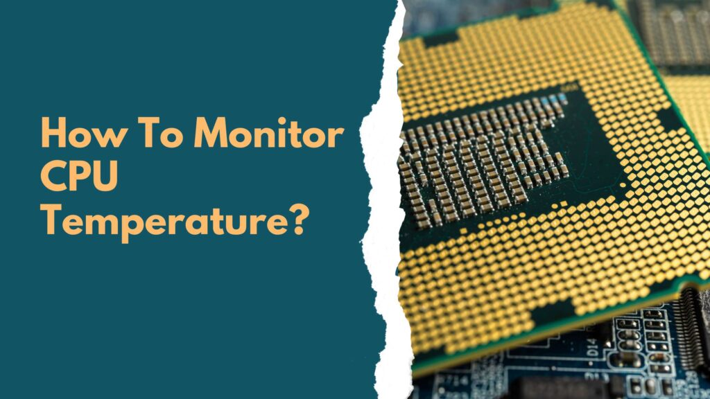 How To Monitor CPU Temperature?