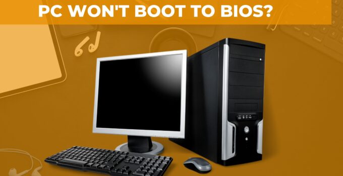 PC Won't Boot to BIOS